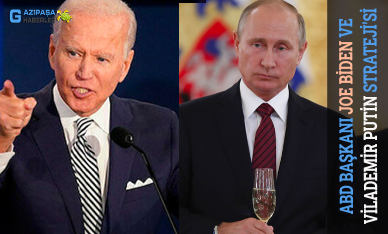 Abd Başkanı Joe Biden ve Vilademir Putin Strateji'si Nedir?